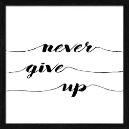 Gerahmtes Bild »Never Give Up«, Rahmen: Holzwerkstoff, schwarz
